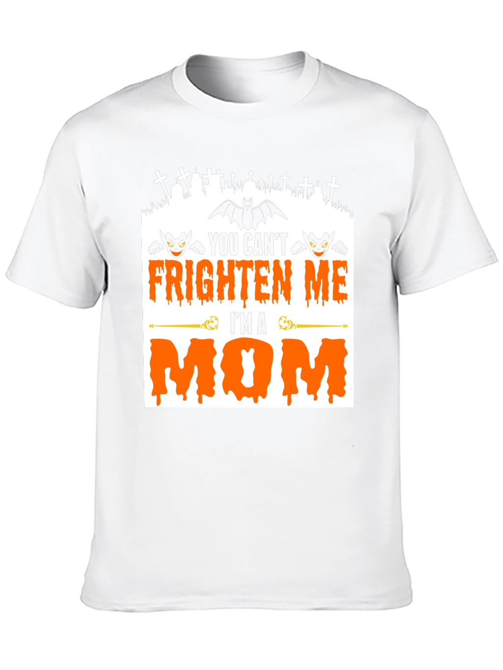 You Cant Frighten Me Im A Mom Halloween T-Shirt