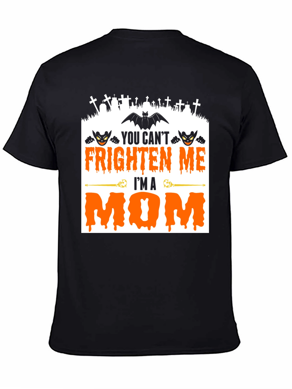 You Cant Frighten Me Im A Mom Halloween T-Shirt