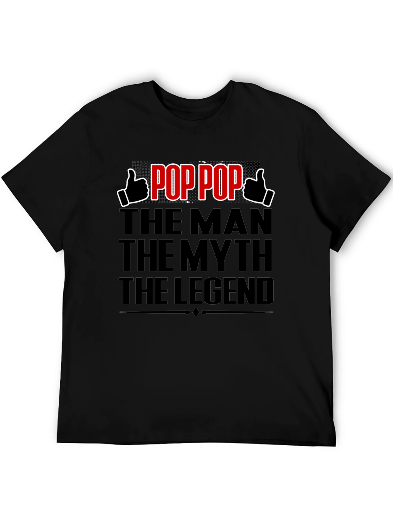Pop Pop: The Man The Myth The Legend T-Shirt