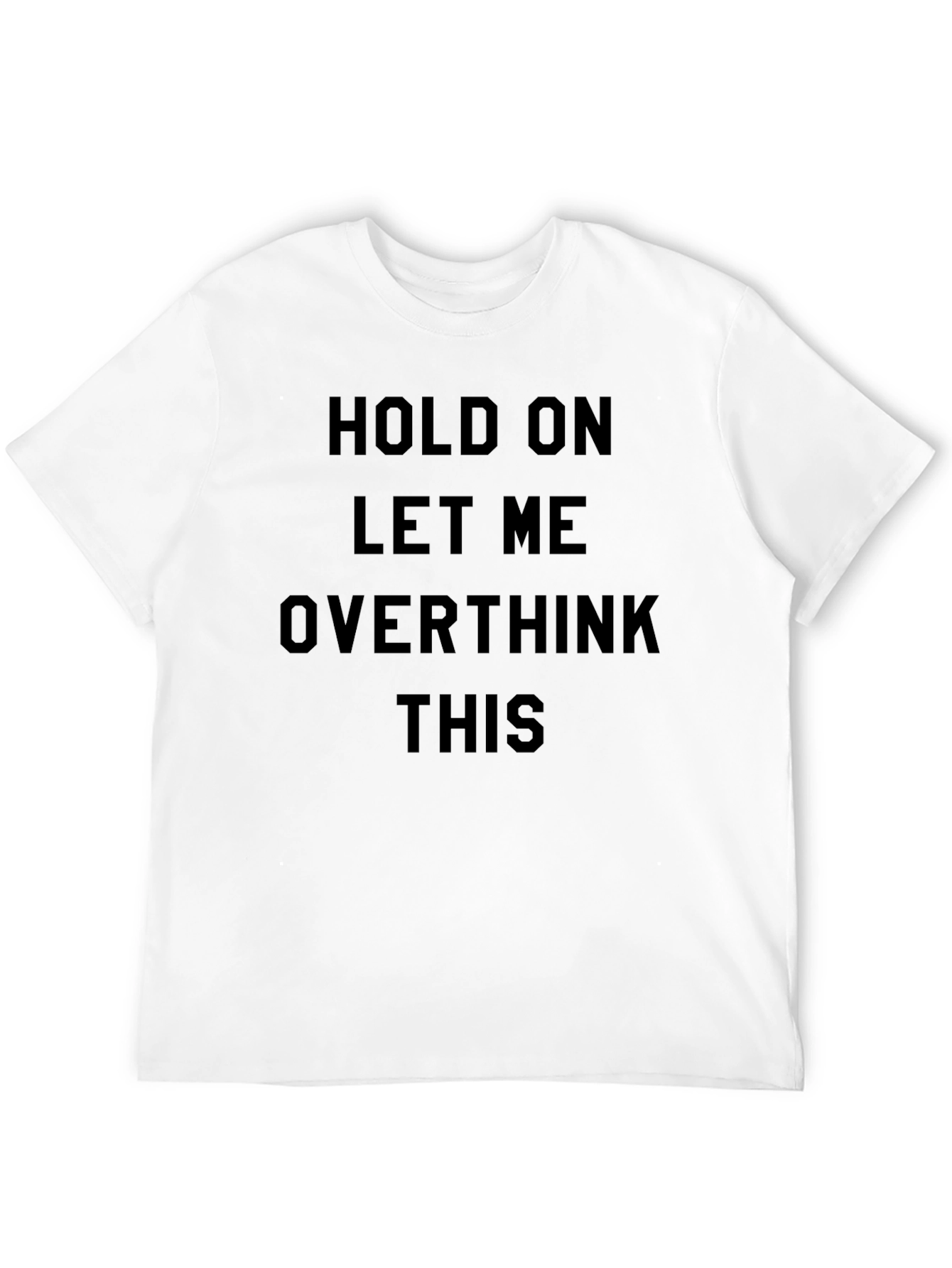 Hold On Overthink T-Shirt: Funny Sarcastic Tee