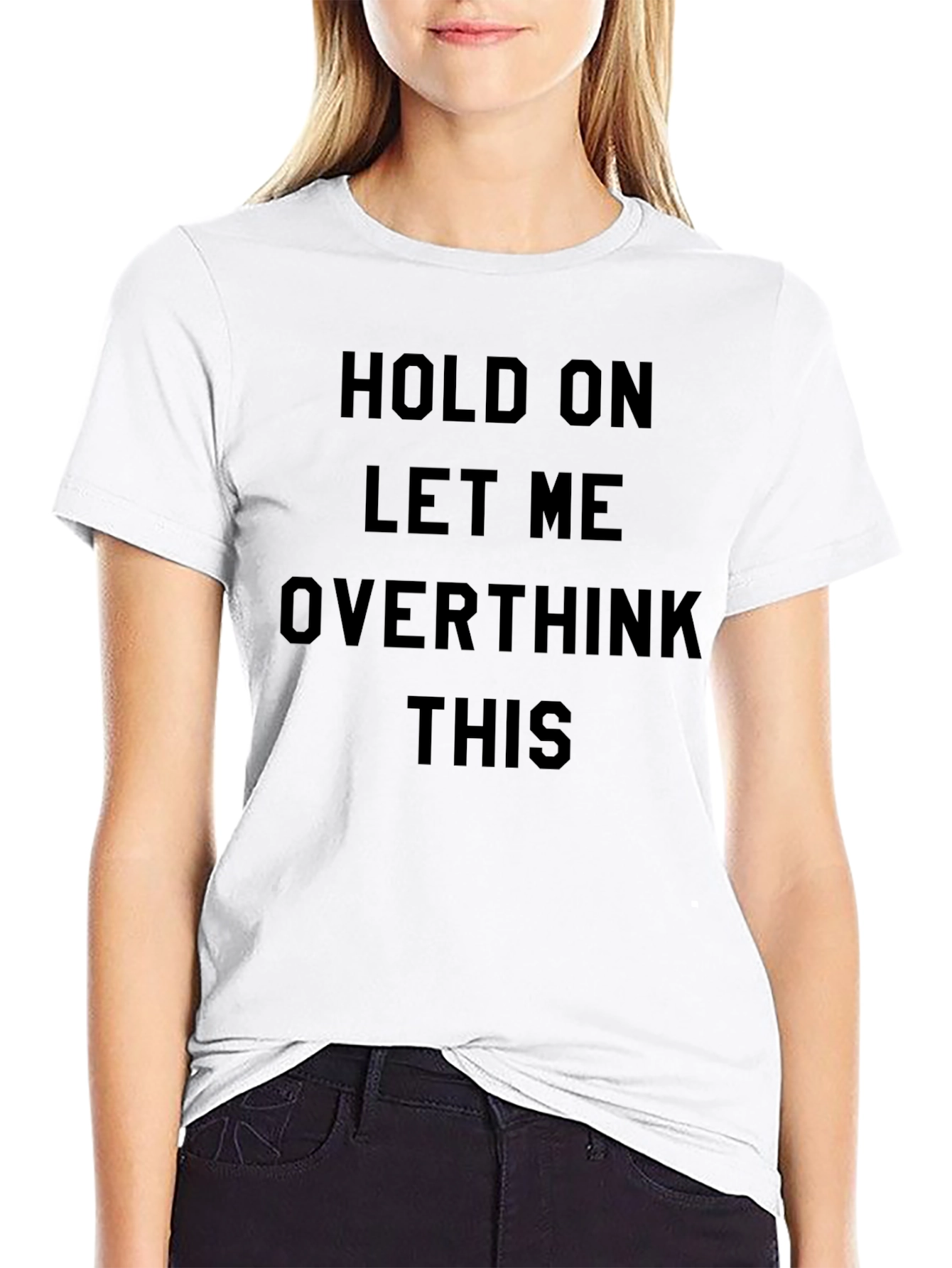 Hold On Overthink T-Shirt: Funny Sarcastic Tee