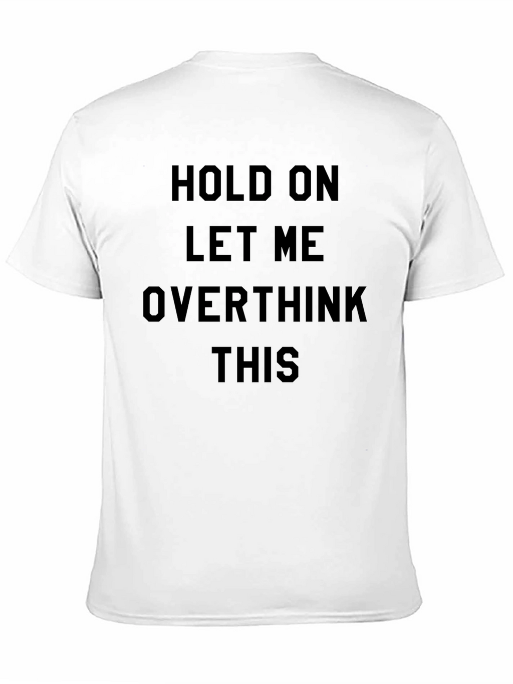 Hold On Overthink T-Shirt: Funny Sarcastic Tee