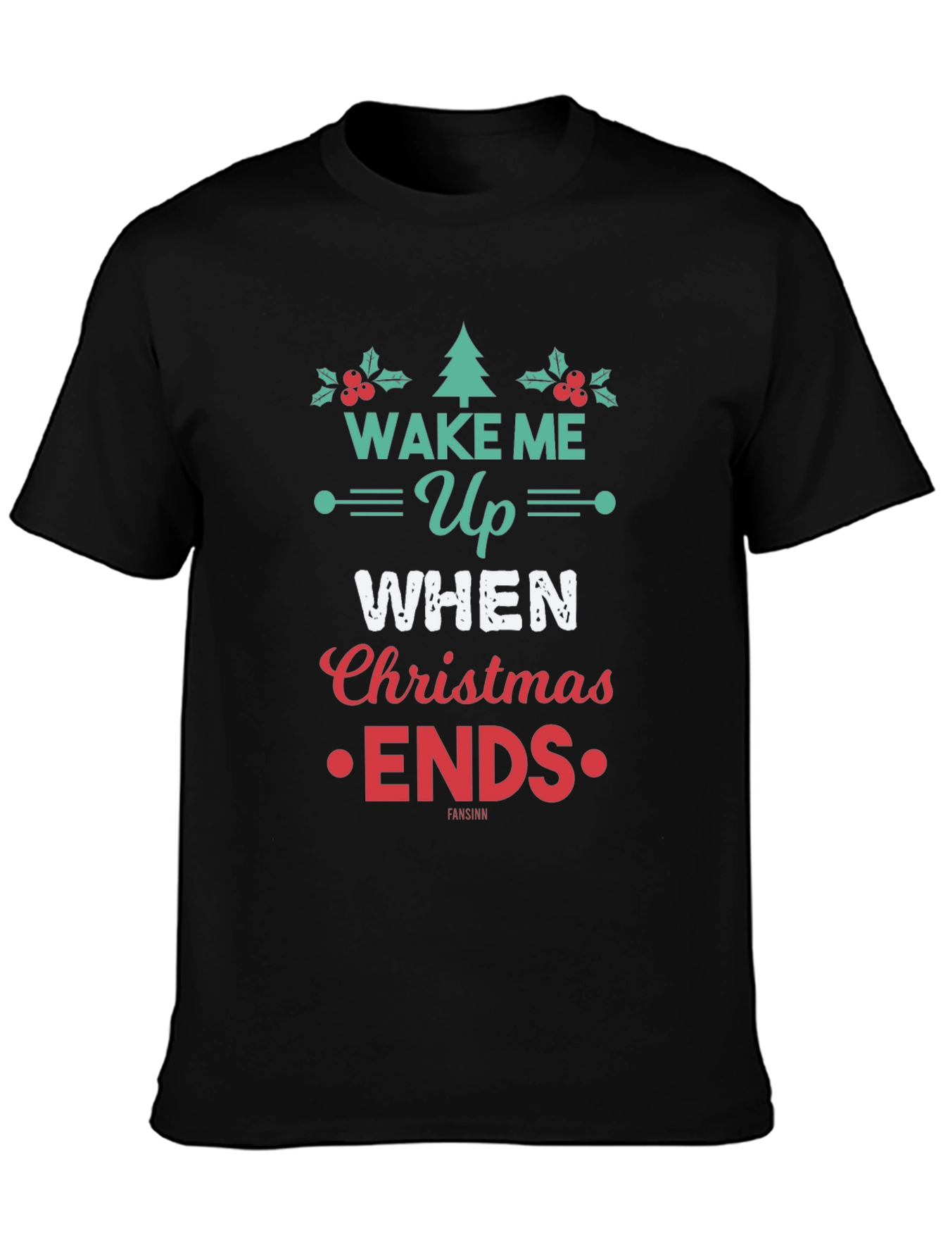 Wake Me Up When Christmas Ends T-Shirt