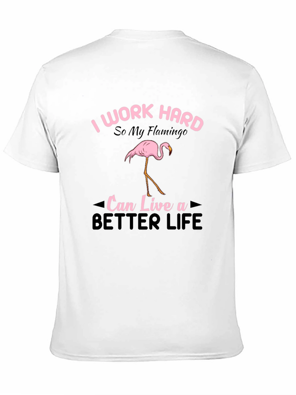 I Work Hard Flamingo Graphic T-Shirt