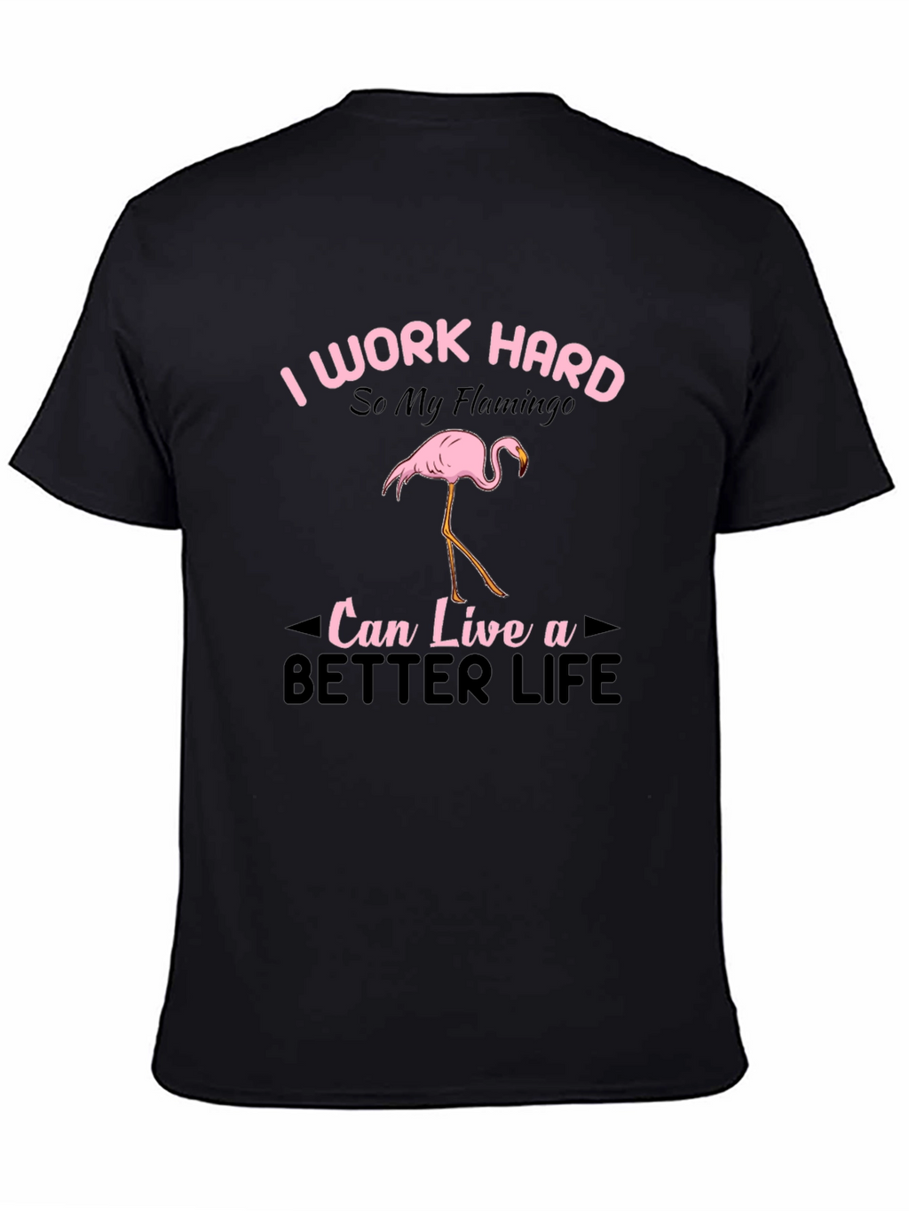 I Work Hard Flamingo Graphic T-Shirt