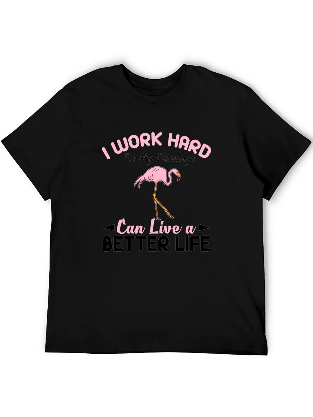 I Work Hard Flamingo Graphic T-Shirt