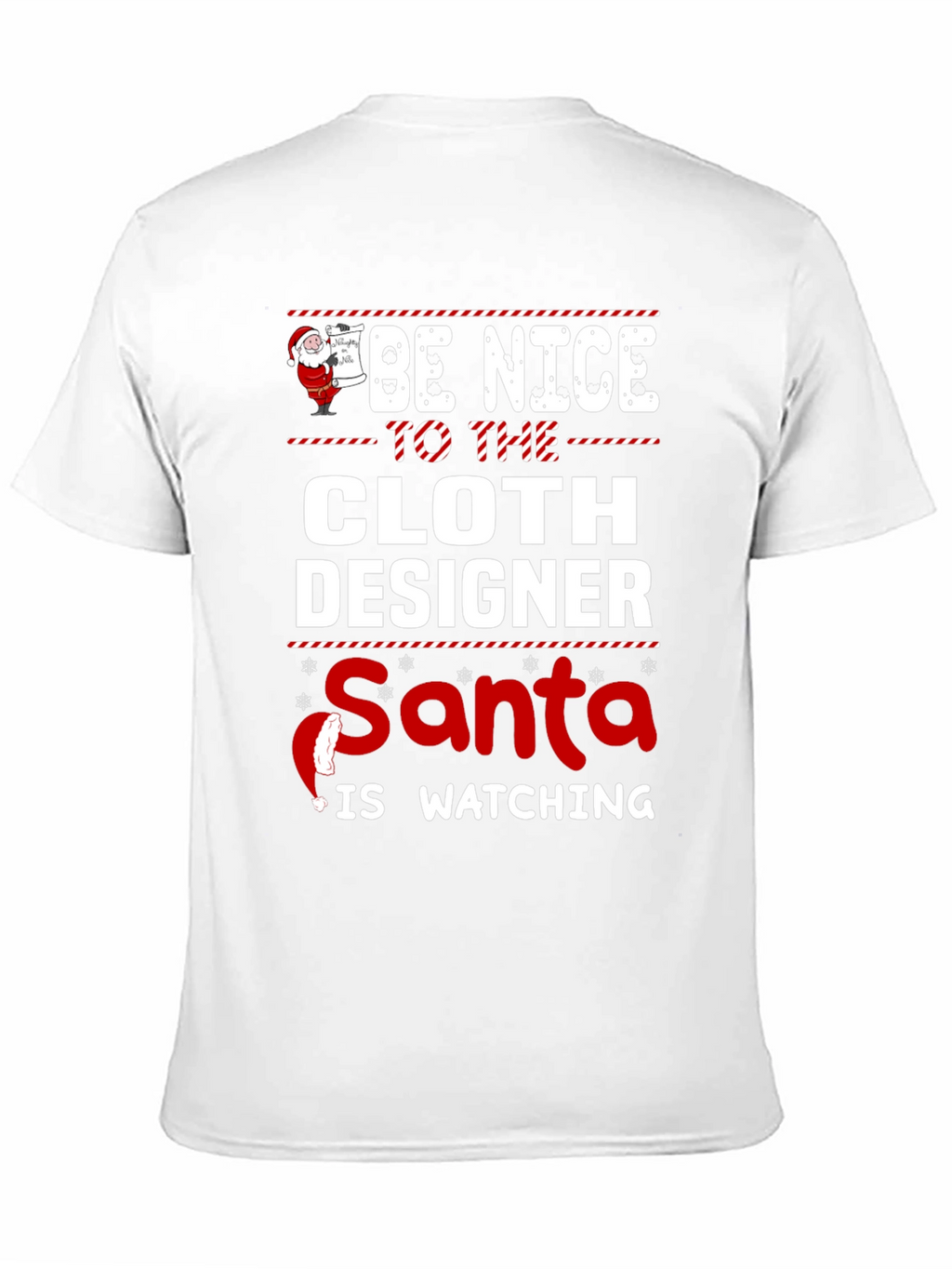 Be Nice To The Cloth Designer Santa Watching T-Shirt