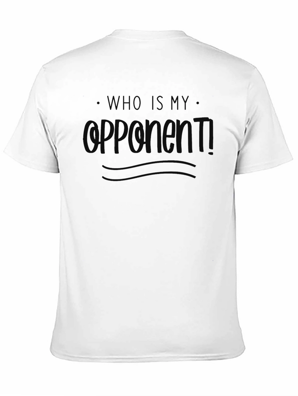 Who Is My Opponent T-Shirt - Black