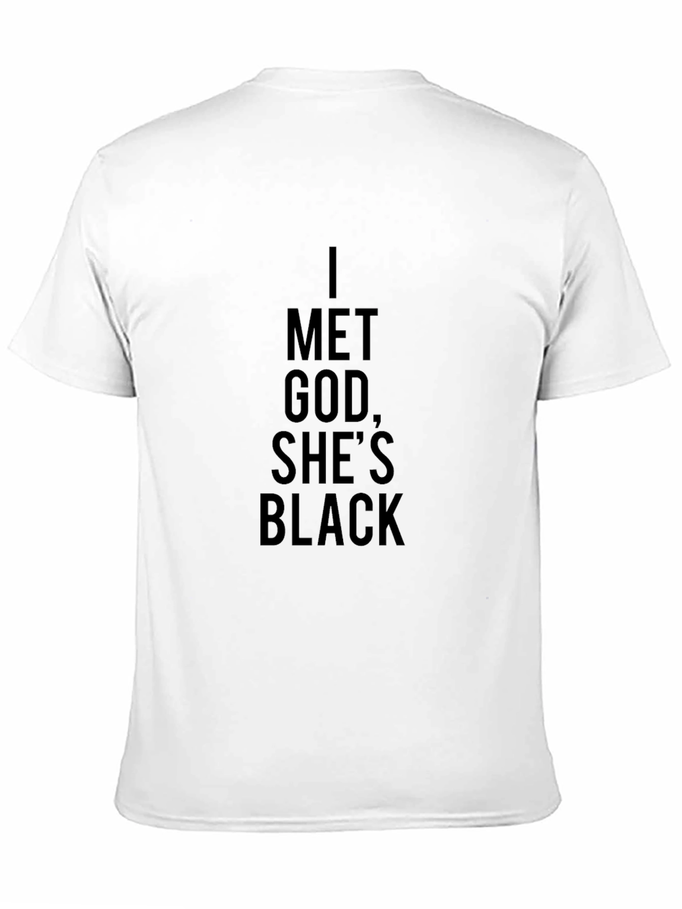 I Met God Shes Black T-Shirt - Statement Tee