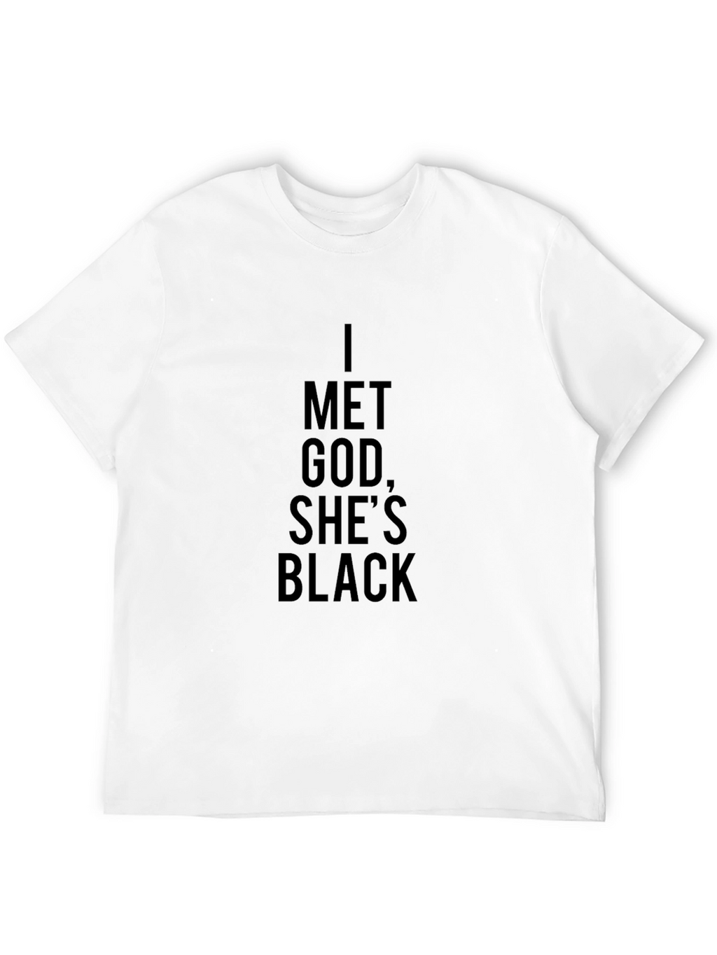 I Met God Shes Black T-Shirt - Statement Tee