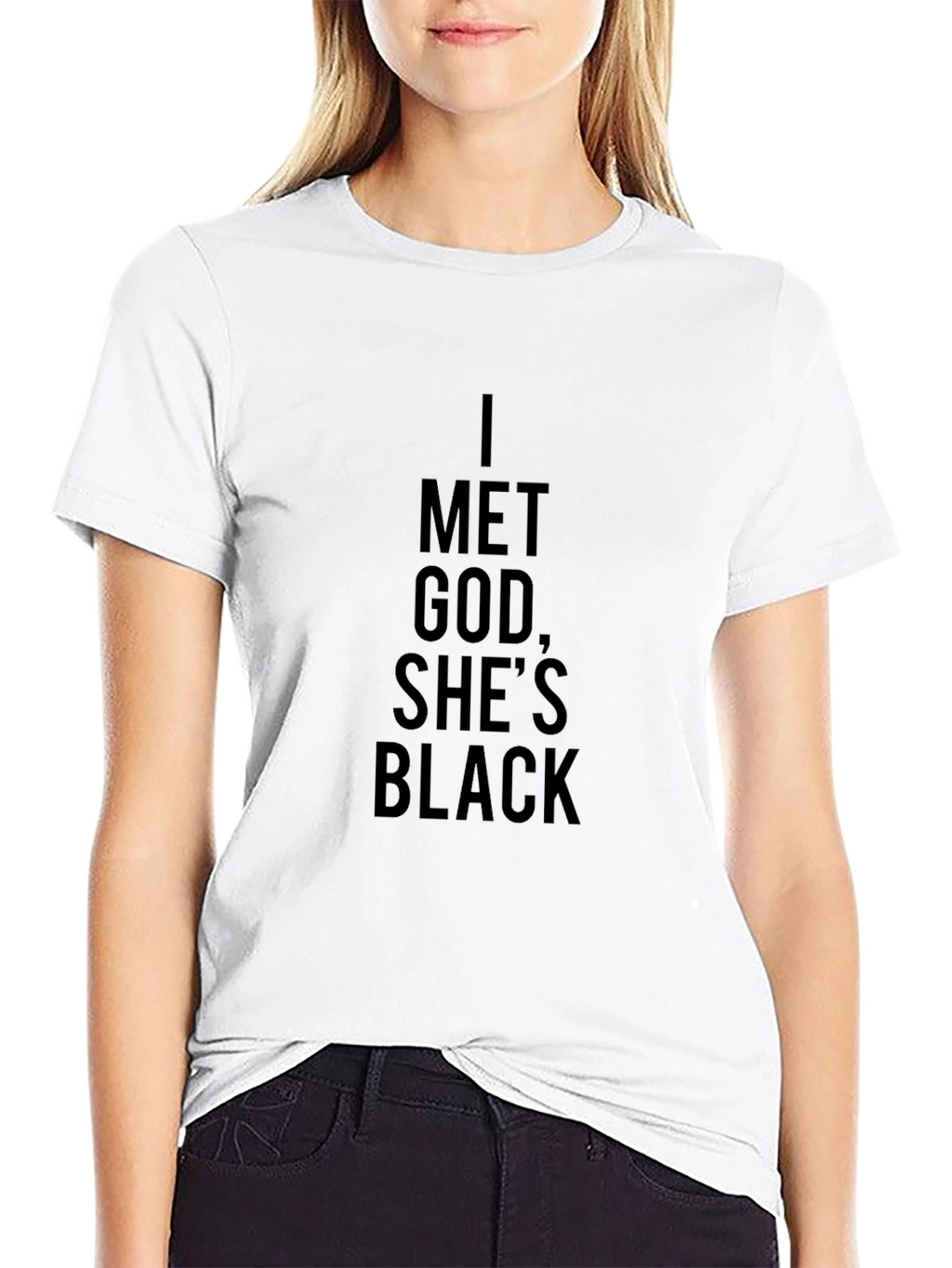 I Met God Shes Black T-Shirt - Statement Tee
