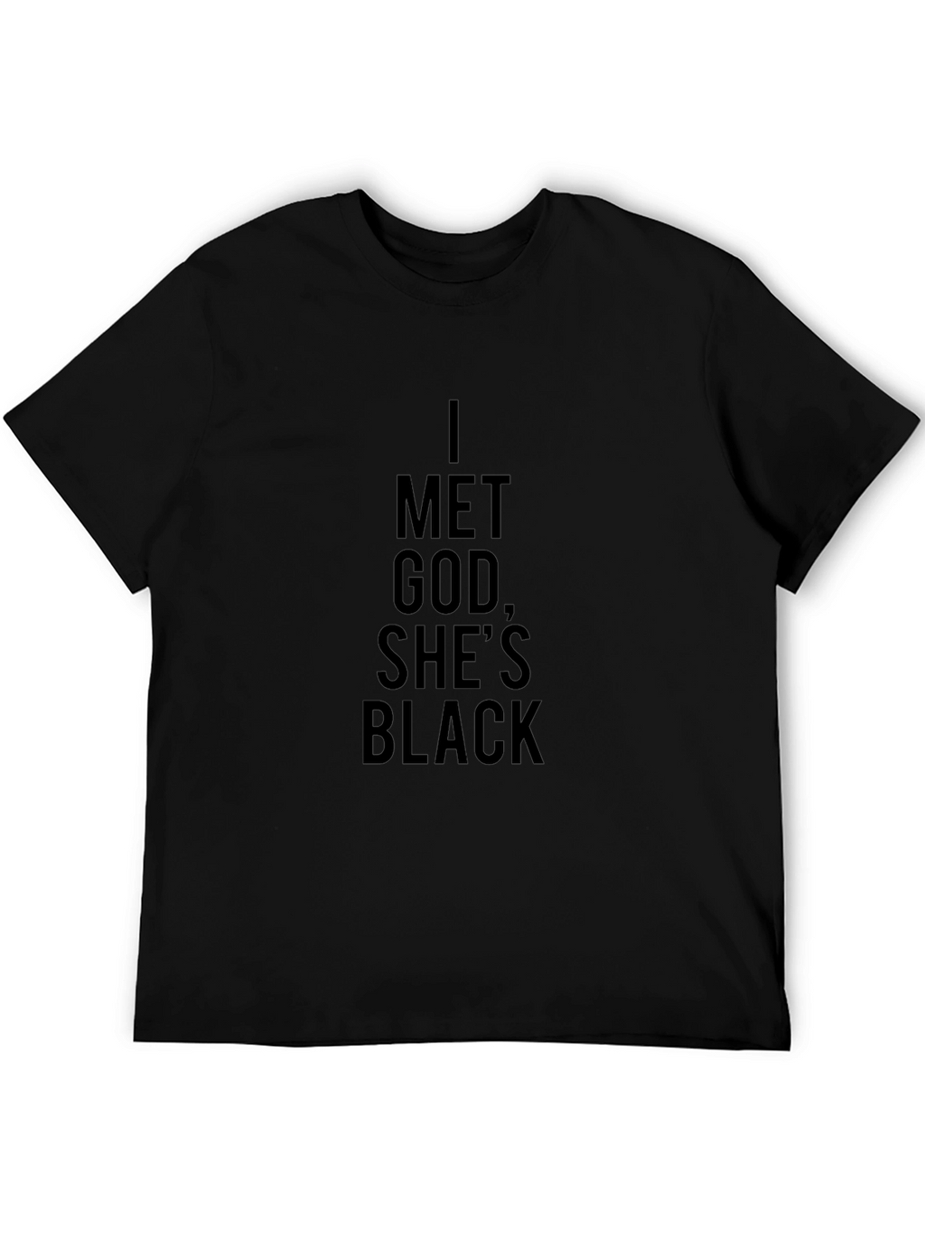 I Met God Shes Black T-Shirt - Statement Tee