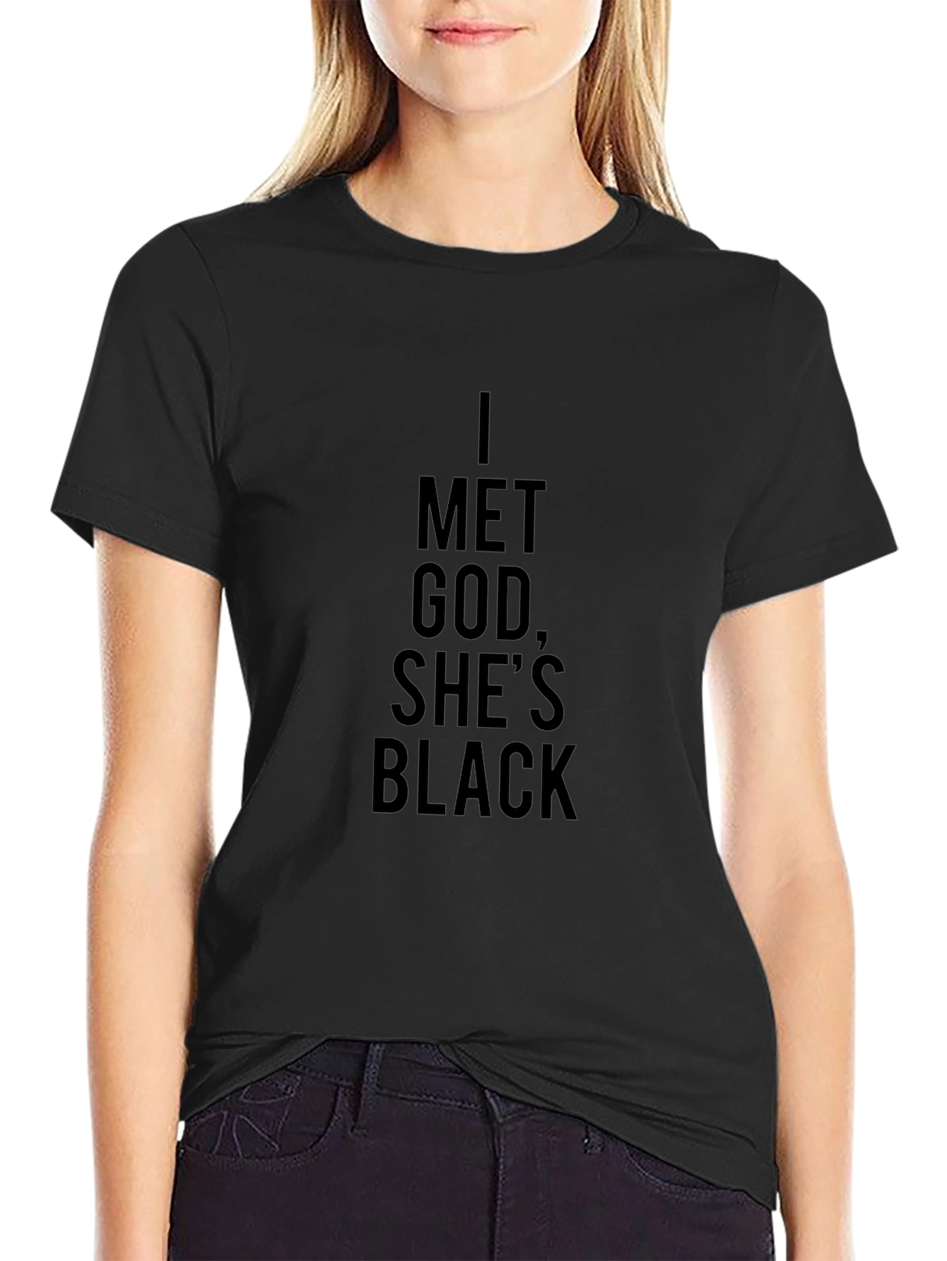 I Met God Shes Black T-Shirt - Statement Tee