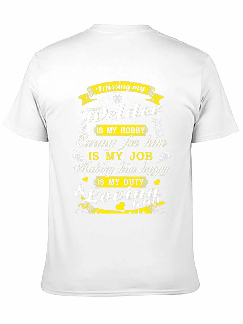 Welders Wife T-Shirt: Missing My Welder