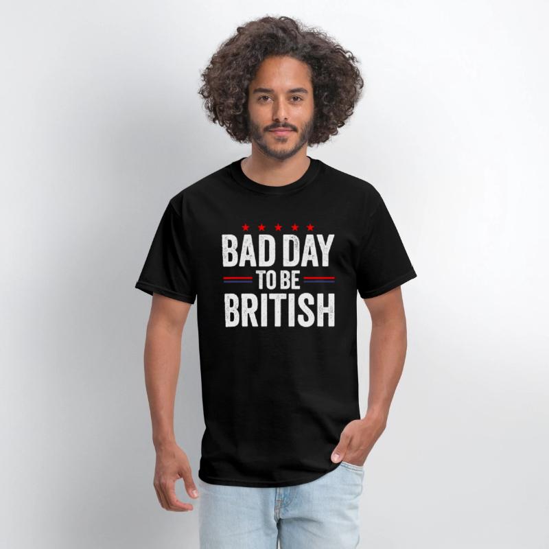 Bad Day To Be British, Funny July 4th Sarcastic