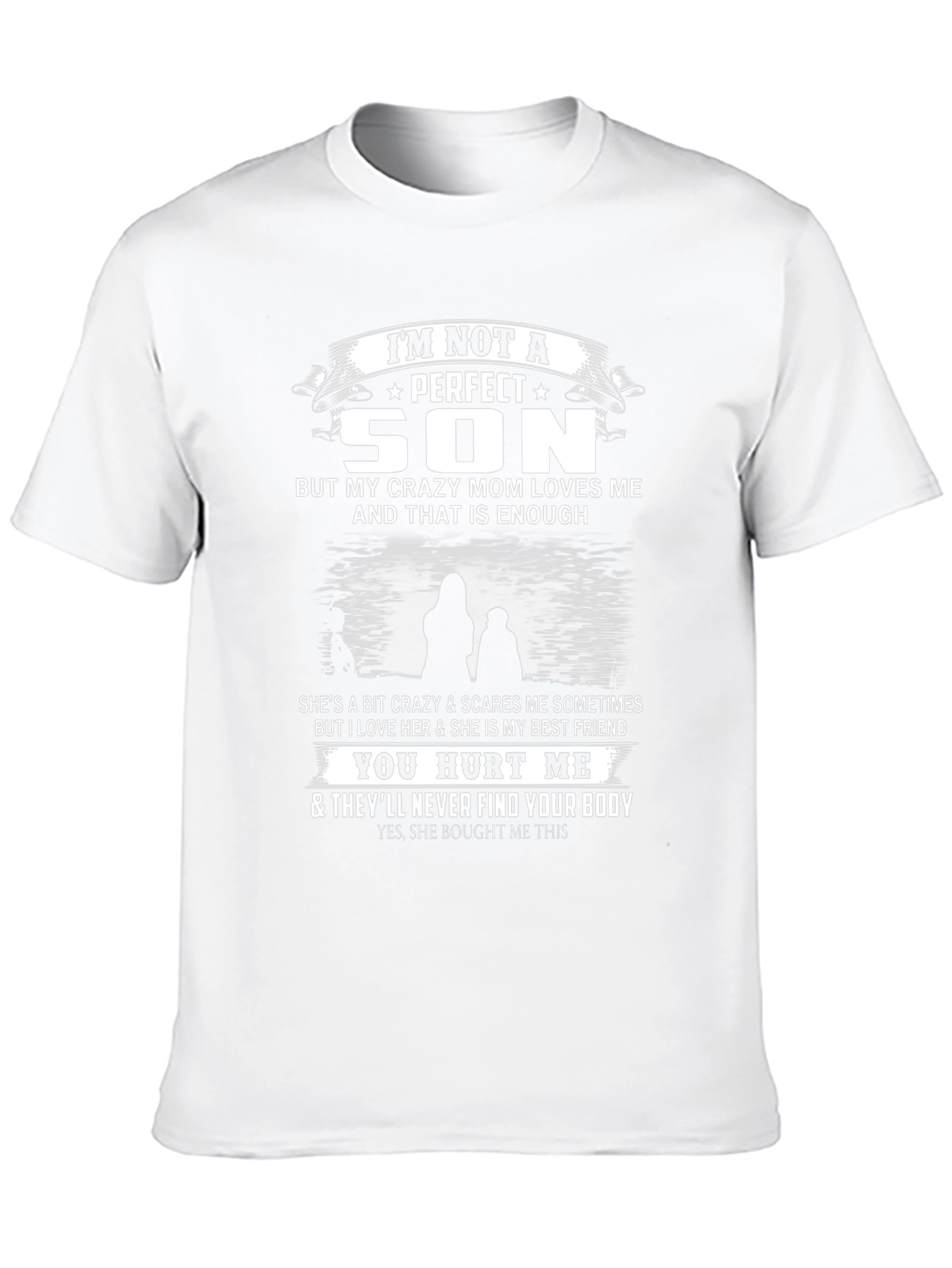 Im Not A Perfect Son Funny Mom T-Shirt