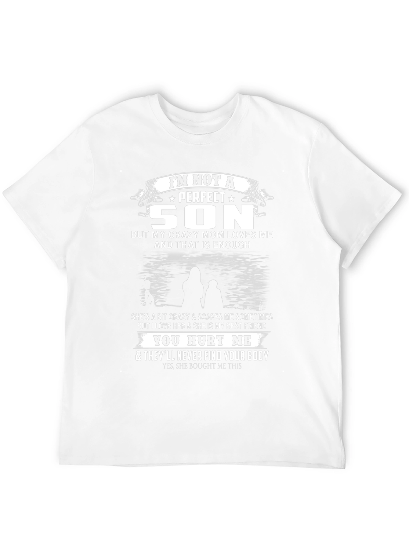 Im Not A Perfect Son Funny Mom T-Shirt