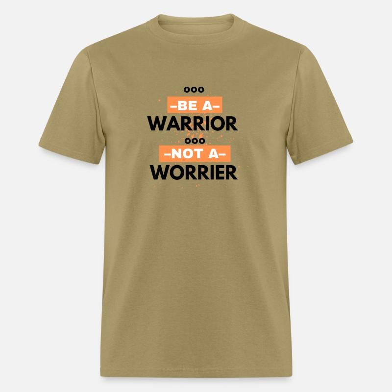 Be a warrior, not a worrier!
