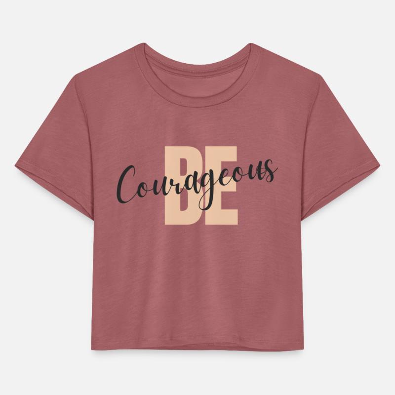 Be Courageous