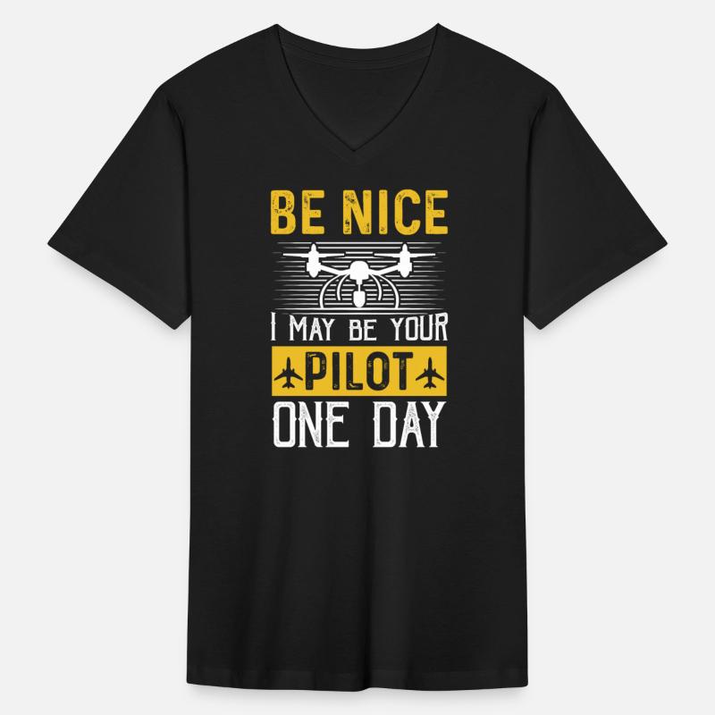 Be Nice I May Be Your Pilot One Day