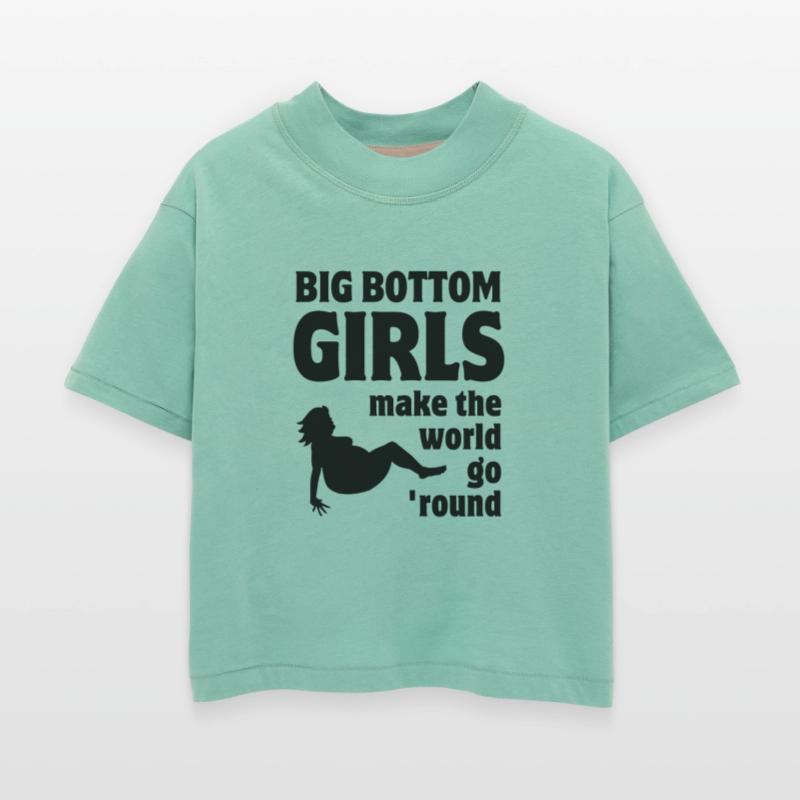 Big Bottom Girls Make The World Go Round