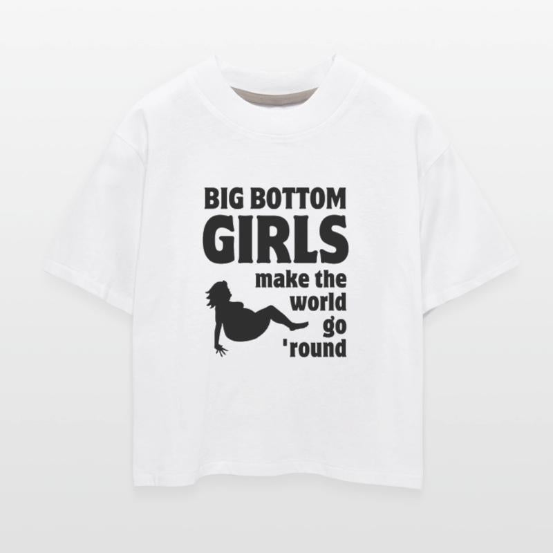 Big Bottom Girls Make The World Go Round