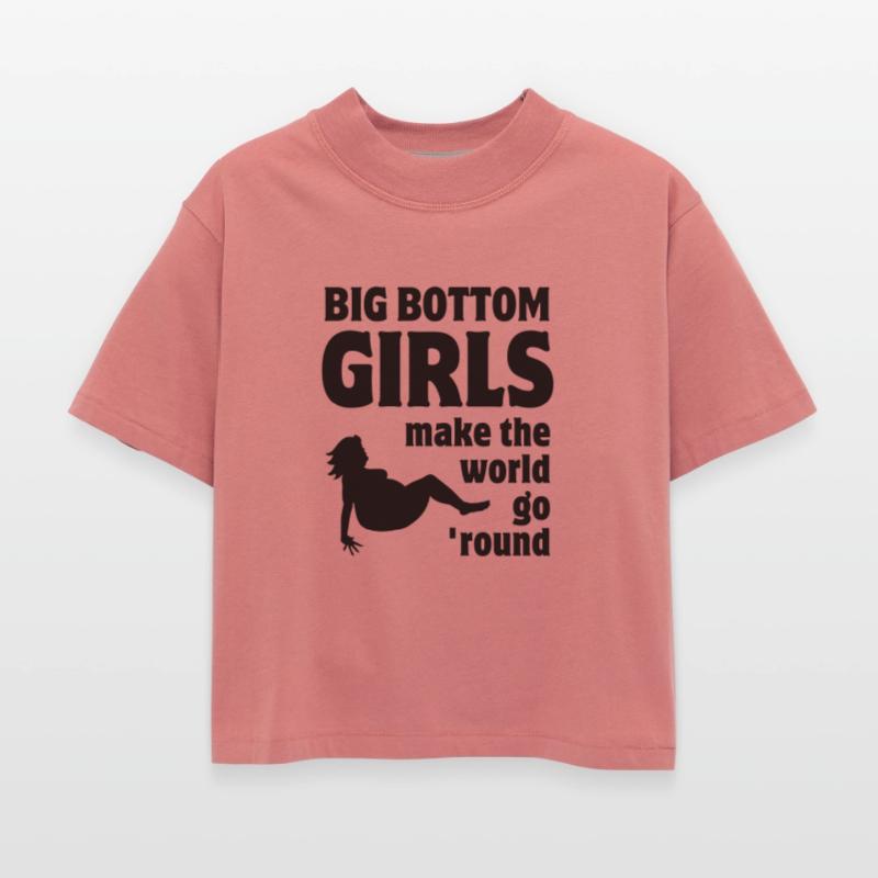 Big Bottom Girls Make The World Go Round