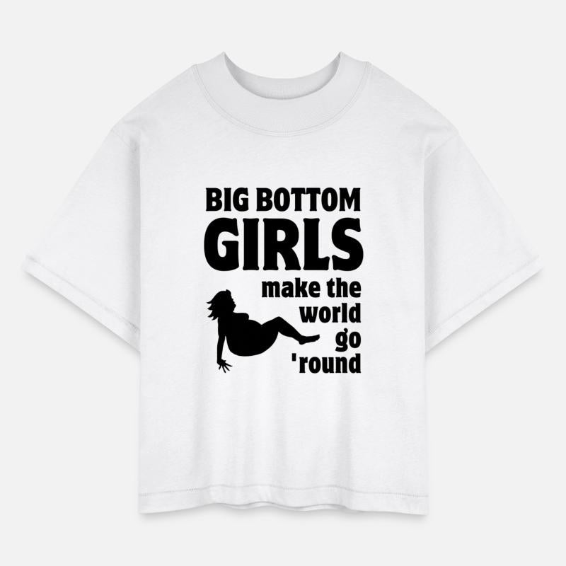 Big Bottom Girls Make The World Go Round