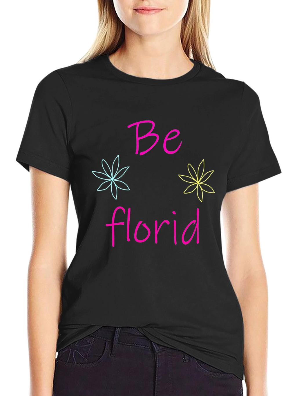 Be Florid T-Shirt - Fun Floral Design