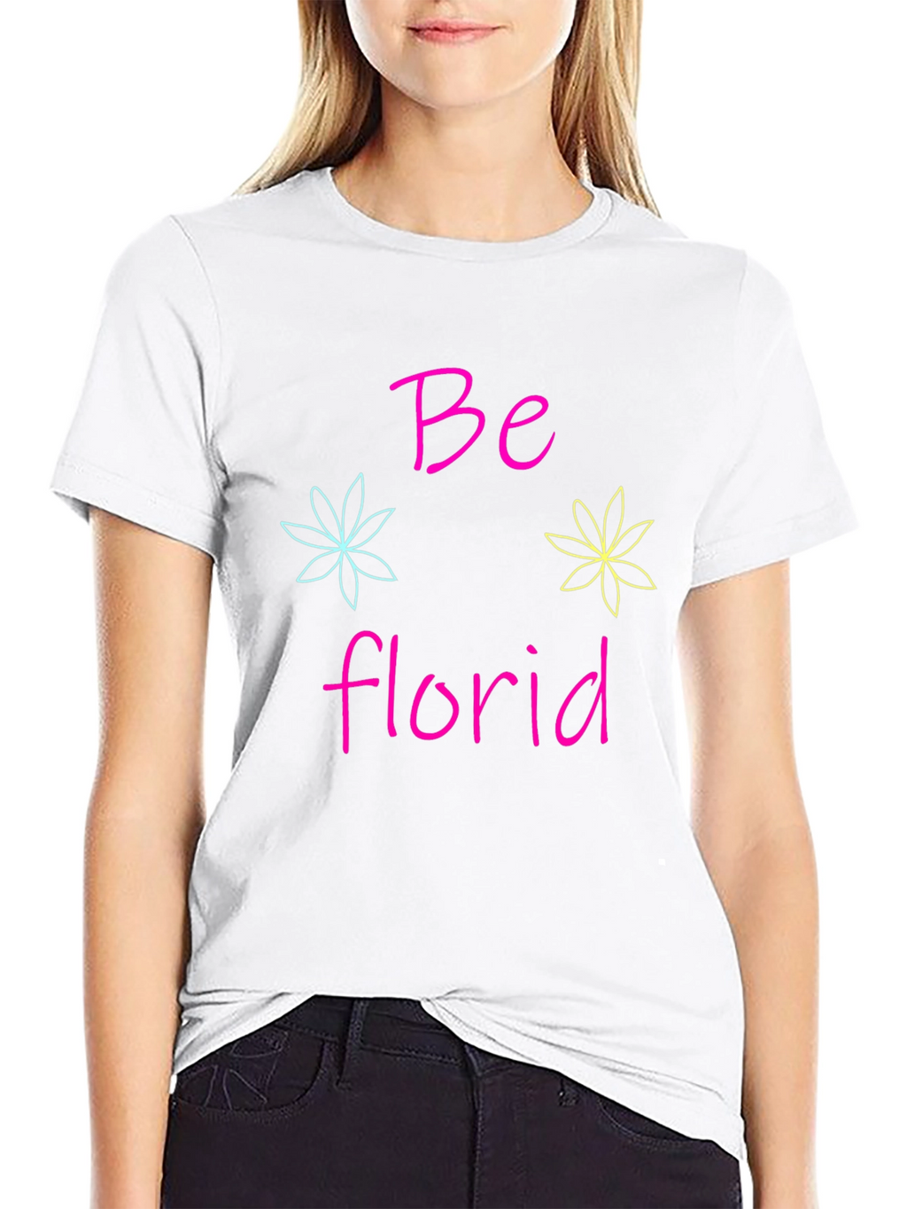 Be Florid T-Shirt - Fun Floral Design