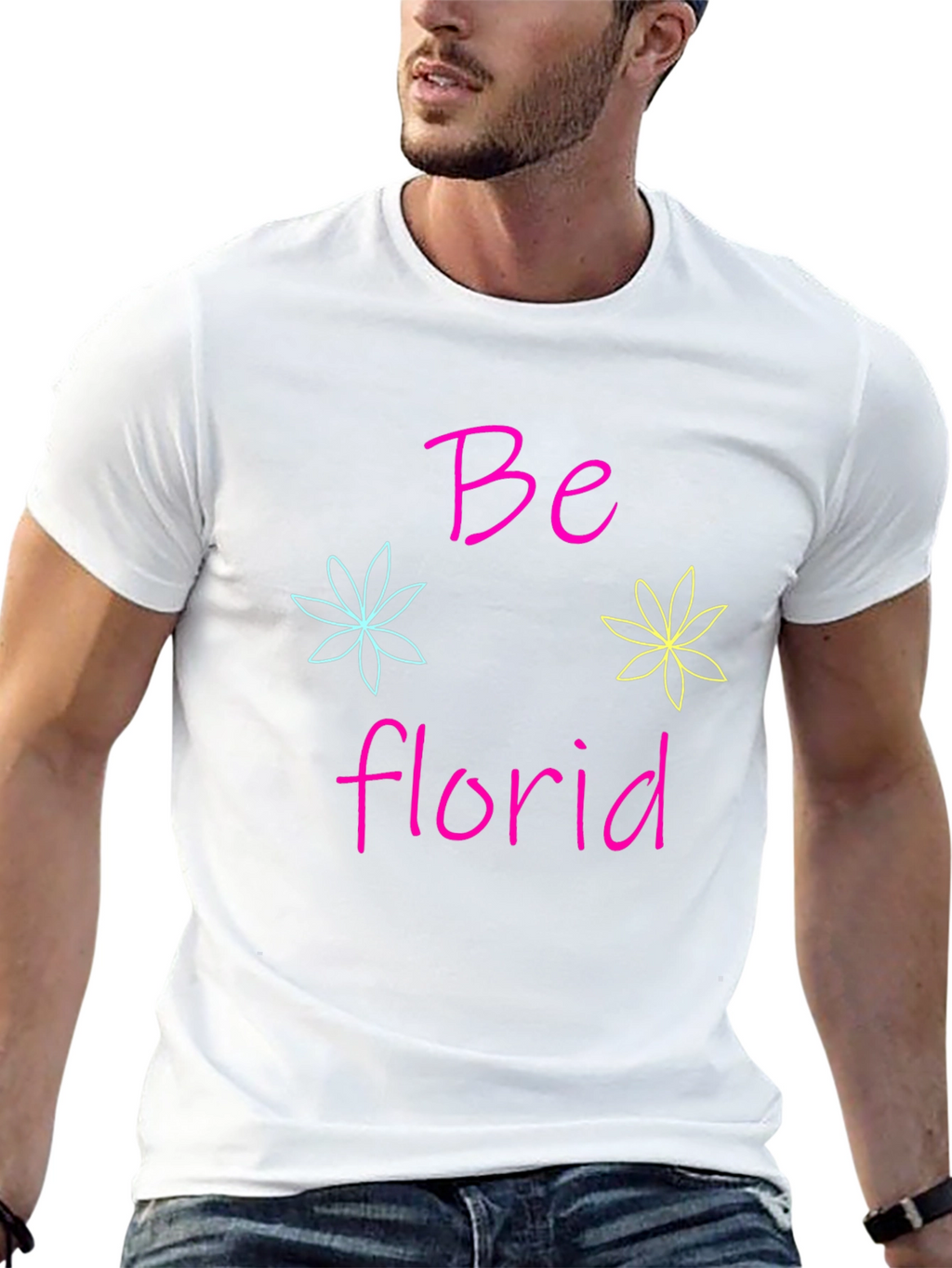 Be Florid T-Shirt - Fun Floral Design