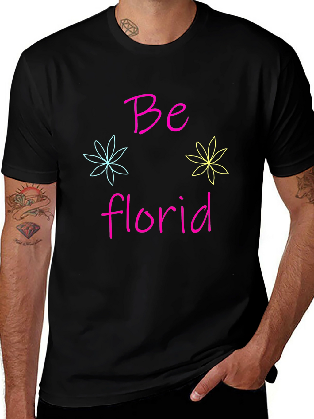 Be Florid T-Shirt - Fun Floral Design