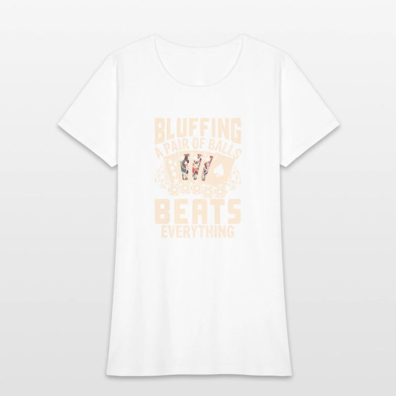 Bluffing a Pair of Balls Beats Everything Poker