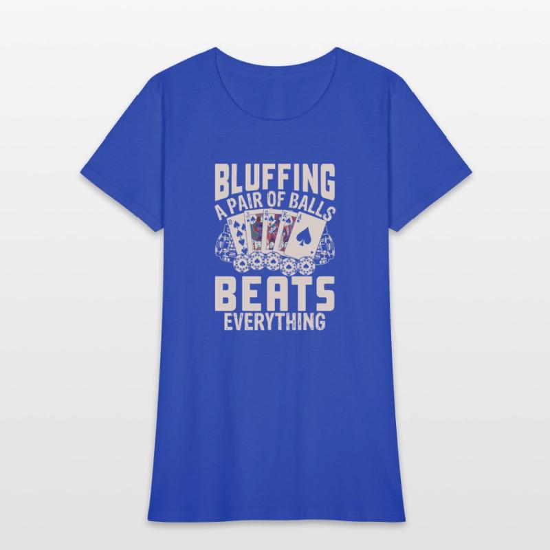 Bluffing a Pair of Balls Beats Everything Poker