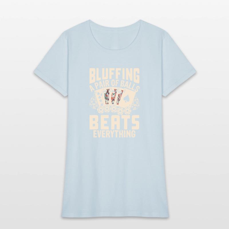 Bluffing a Pair of Balls Beats Everything Poker