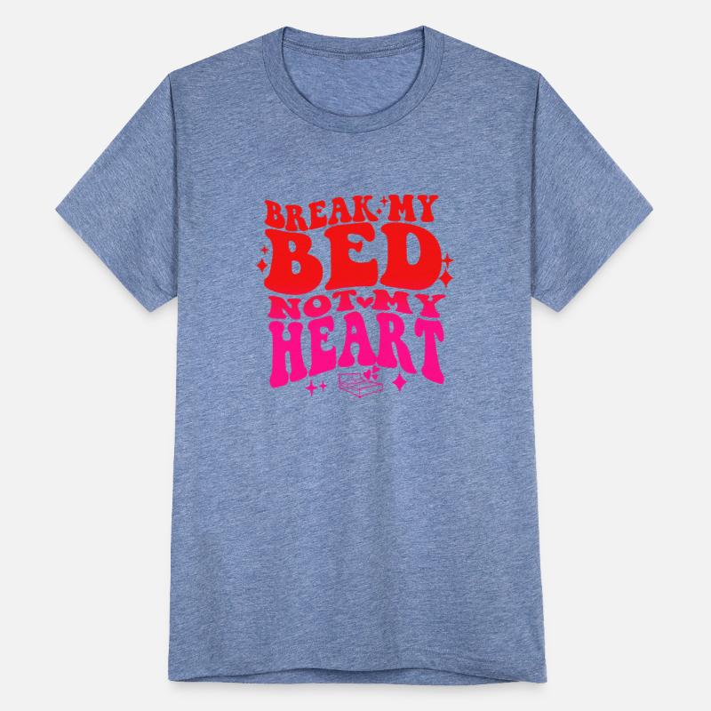 Break My Bed Not My Heart