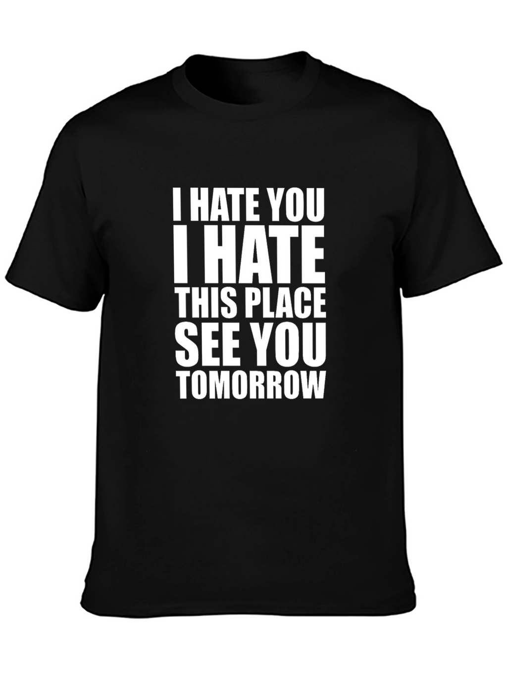 I Hate You T-Shirt - Funny Sarcastic Tee