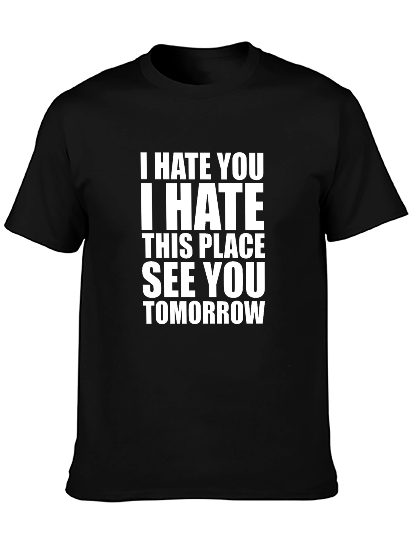 I Hate You T-Shirt - Funny Sarcastic Tee