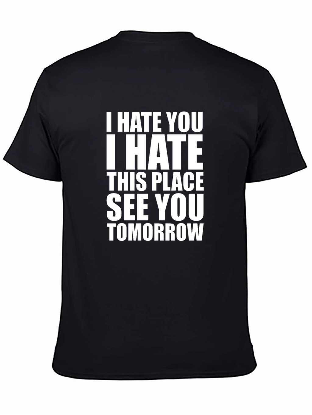 I Hate You T-Shirt - Funny Sarcastic Tee