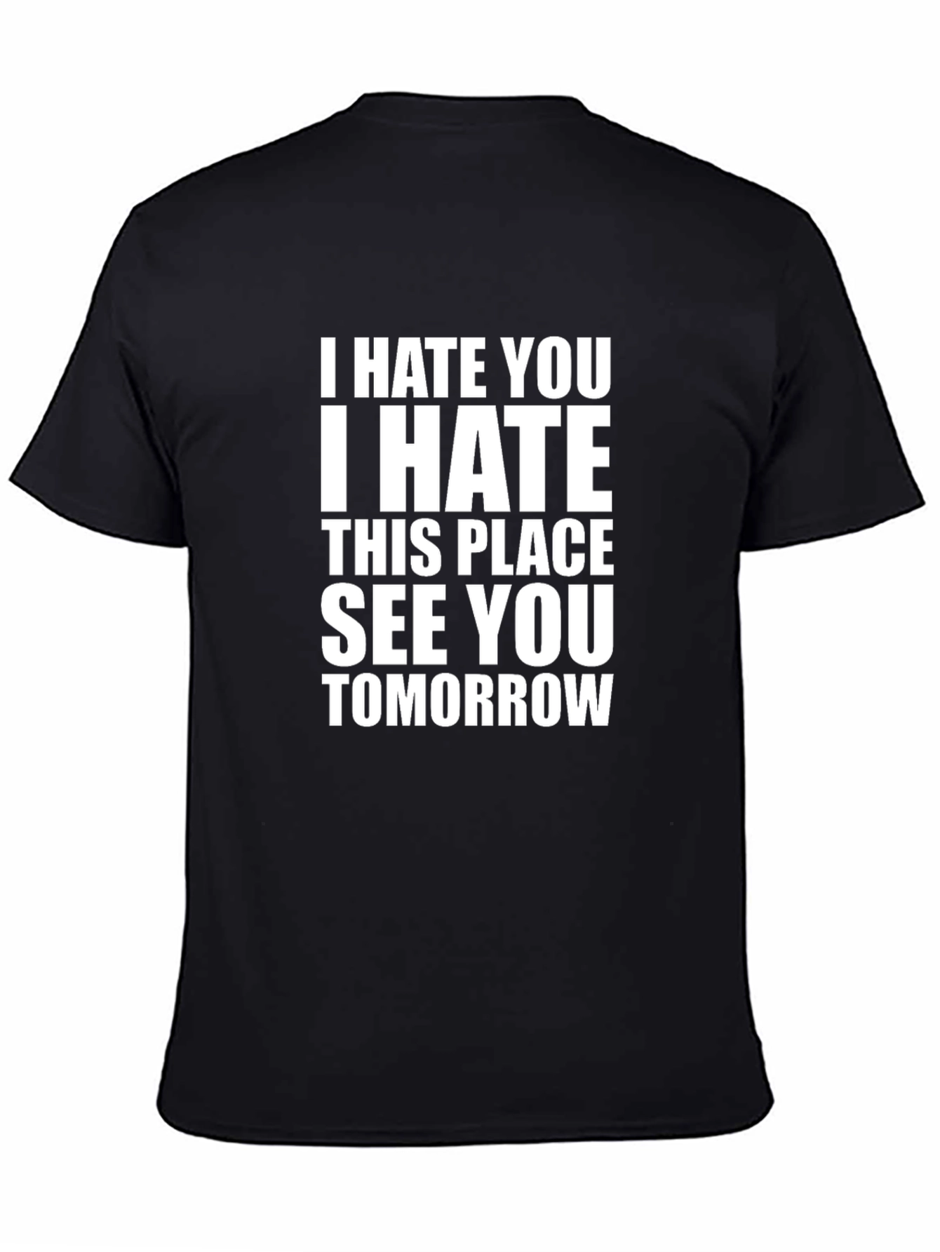 I Hate You T-Shirt - Funny Sarcastic Tee