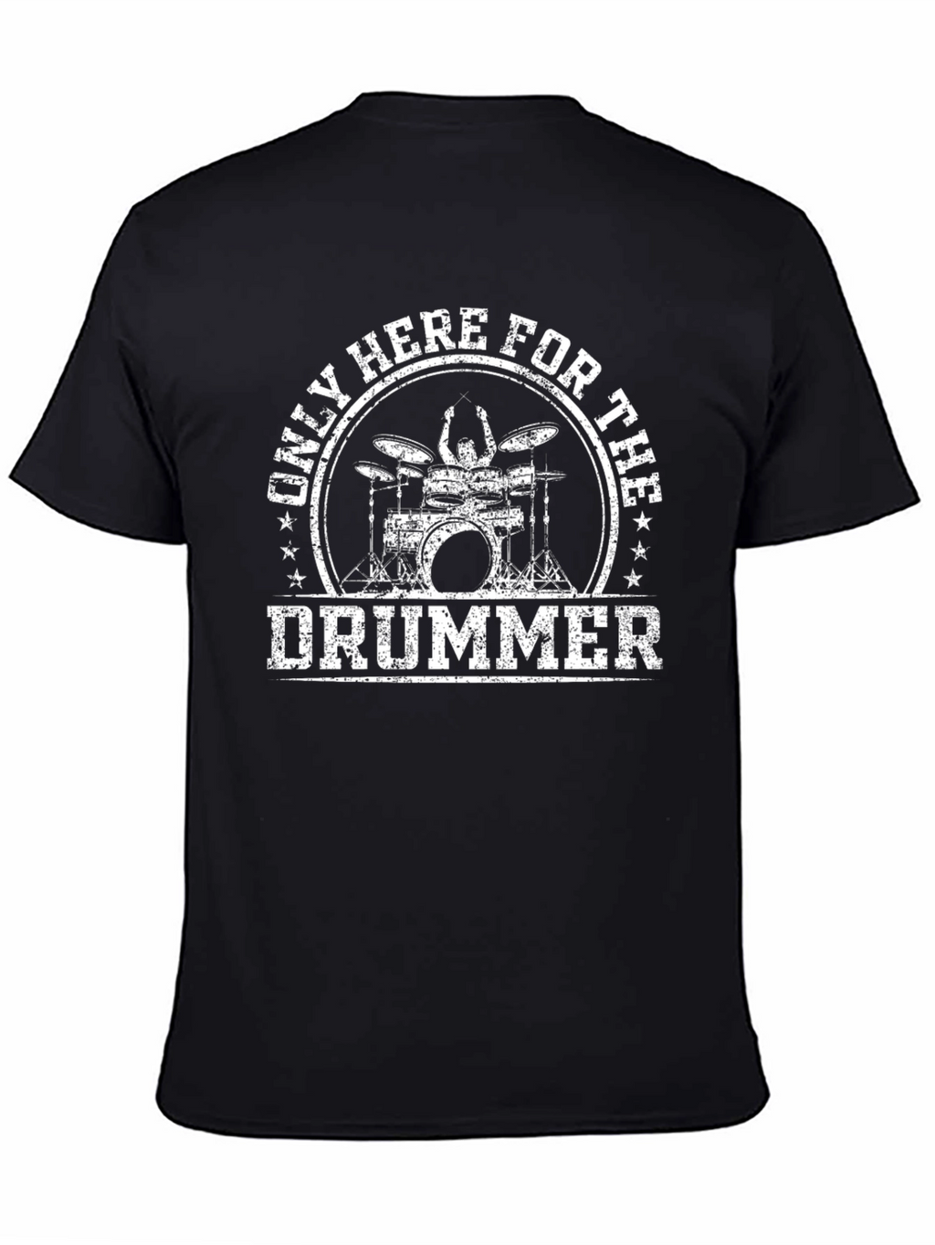 Only Here For The Drummer Black T-Shirt