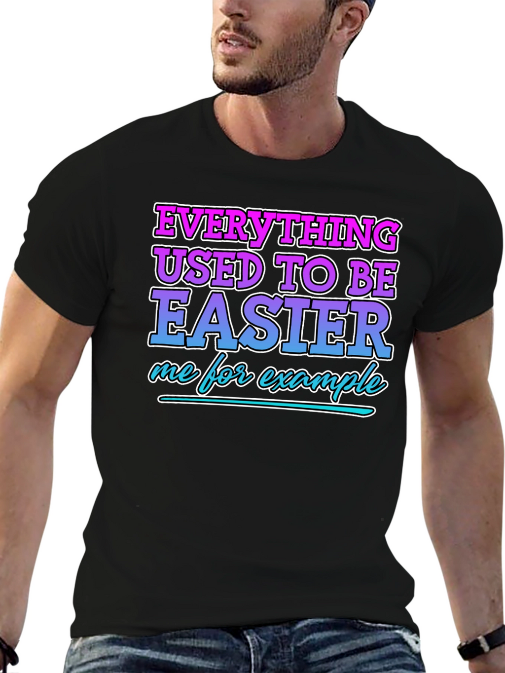 Everything Used To Be Easier Funny T-Shirt