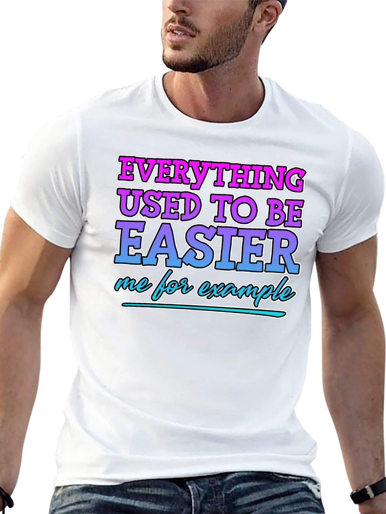 Everything Used To Be Easier Funny T-Shirt