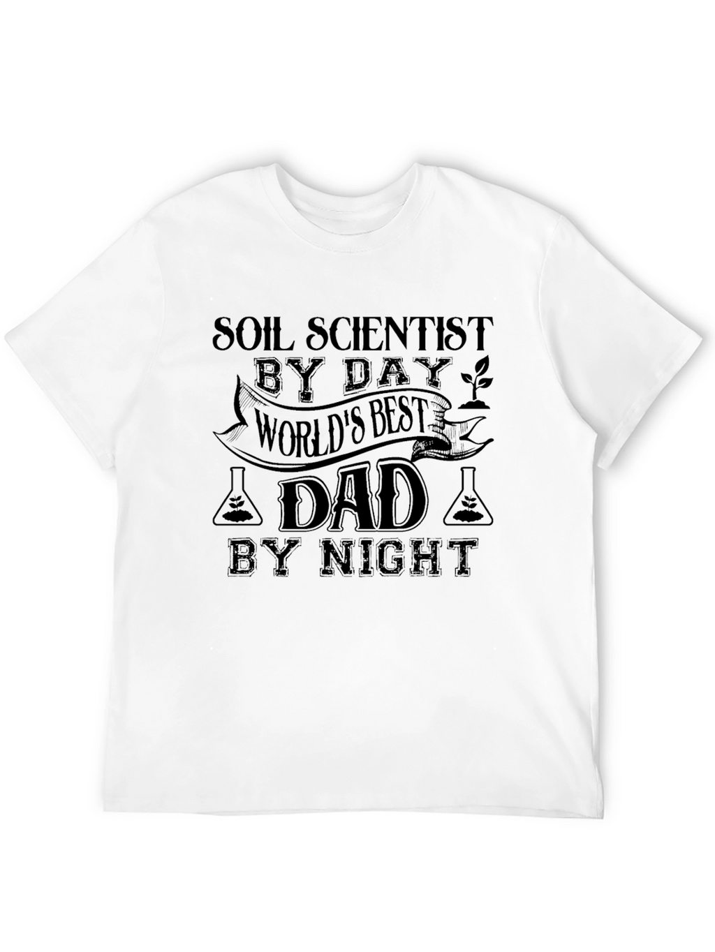 Soil Scientist Dad T-Shirt - Worlds Best Dad