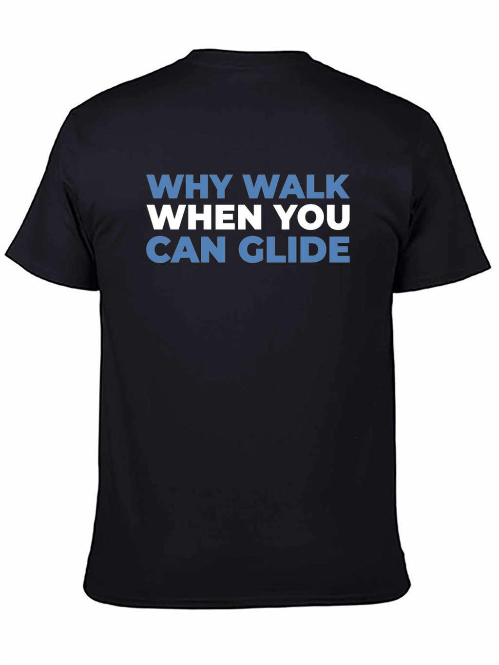 Why Walk When You Can Glide T-Shirt