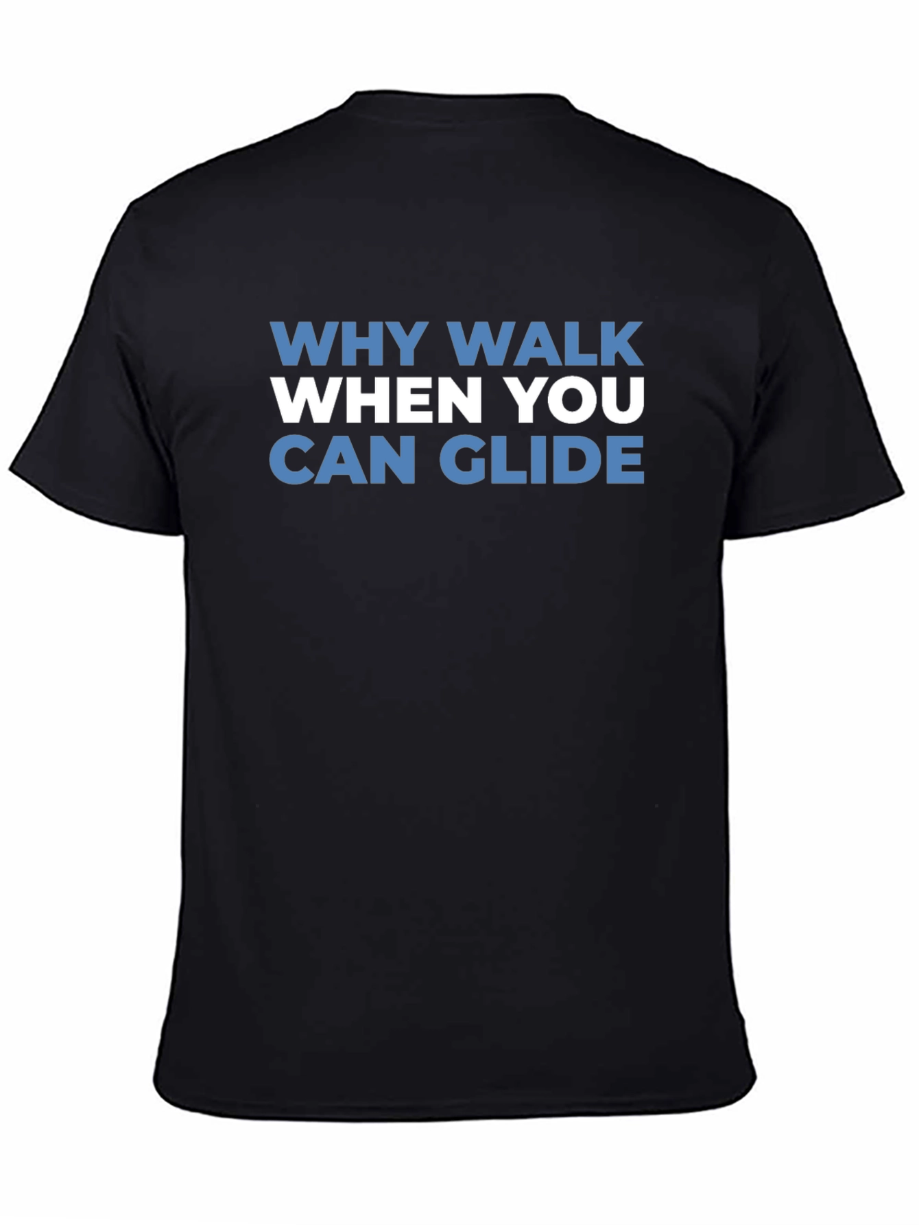 Why Walk When You Can Glide T-Shirt