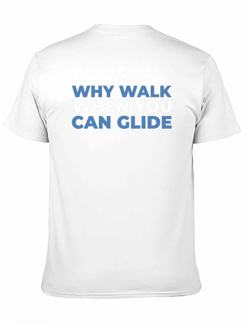 Why Walk When You Can Glide T-Shirt
