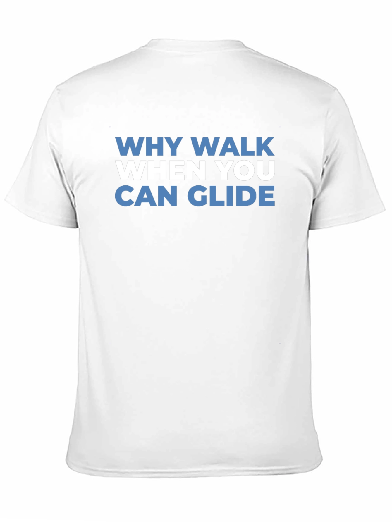 Why Walk When You Can Glide T-Shirt
