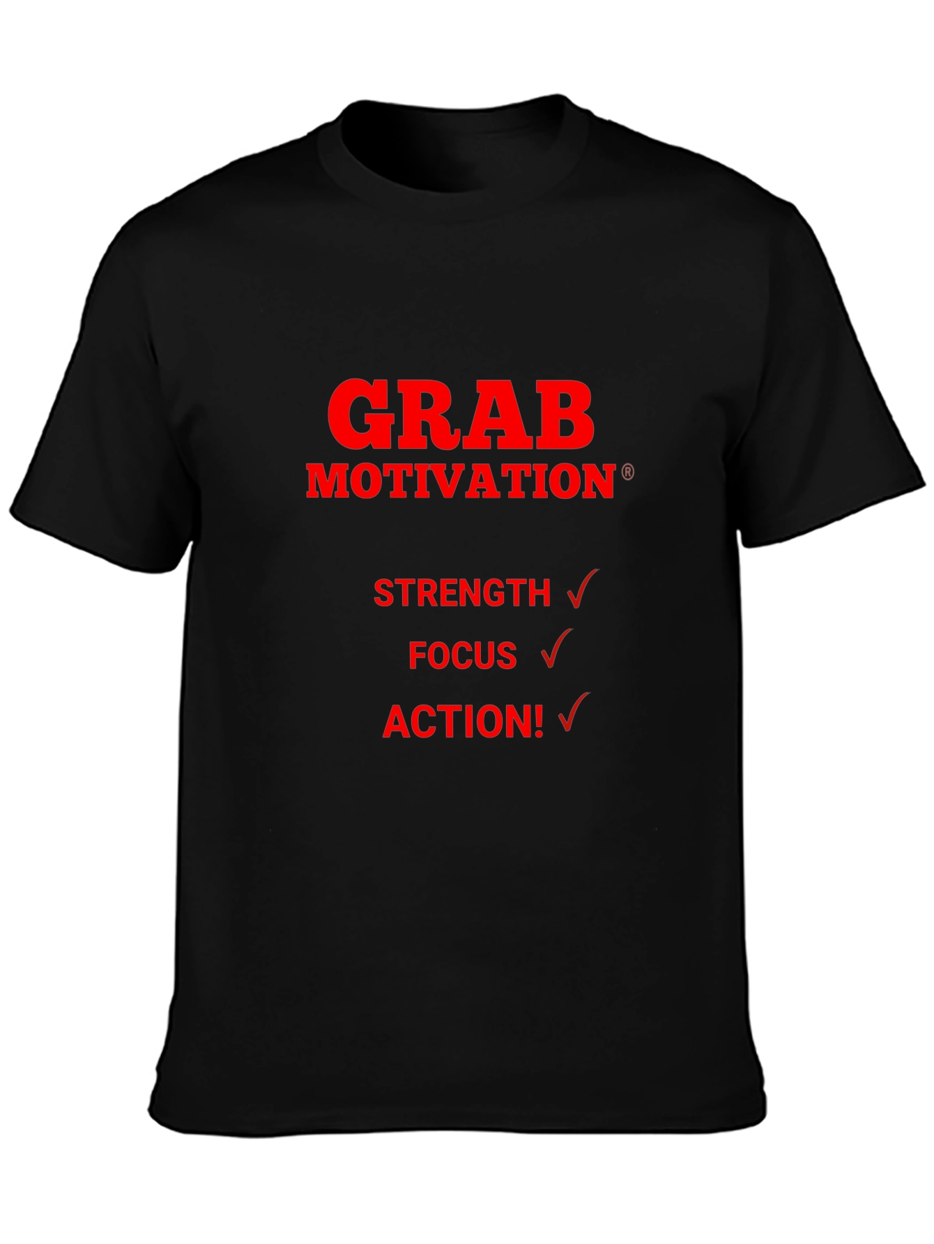 Grab Motivation T-Shirt - Strength Focus Action!