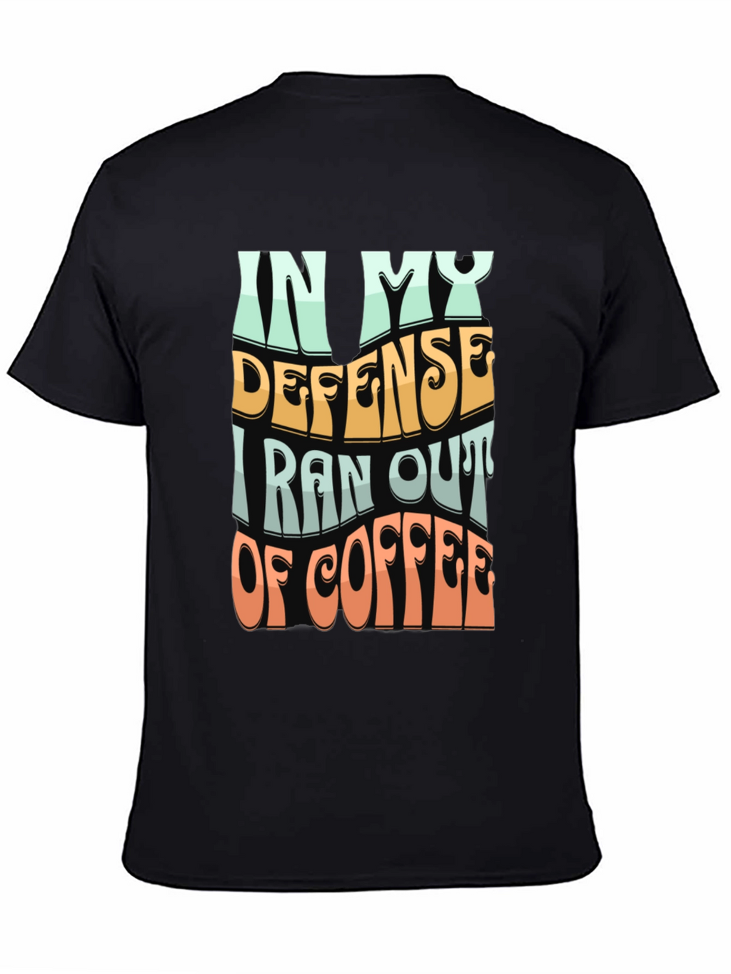 Coffee Lovers Tee: In My Defense